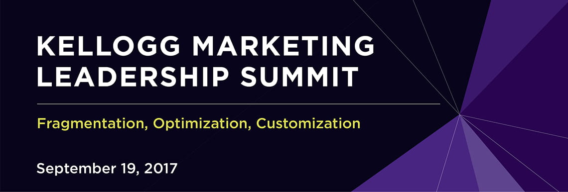 Seventh Annual Kellogg Marketing Leadership Summit: Consumer and Brand Trust; October 11-12 2017